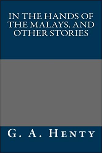 In the Hands of the Malays, and Other Stories